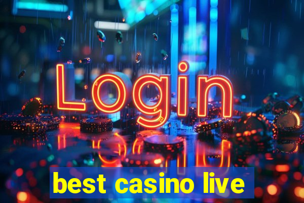 best casino live