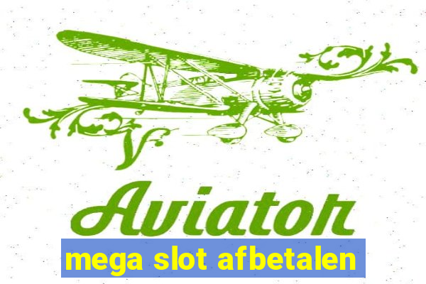 mega slot afbetalen