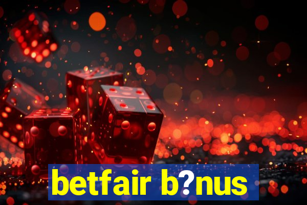 betfair b?nus