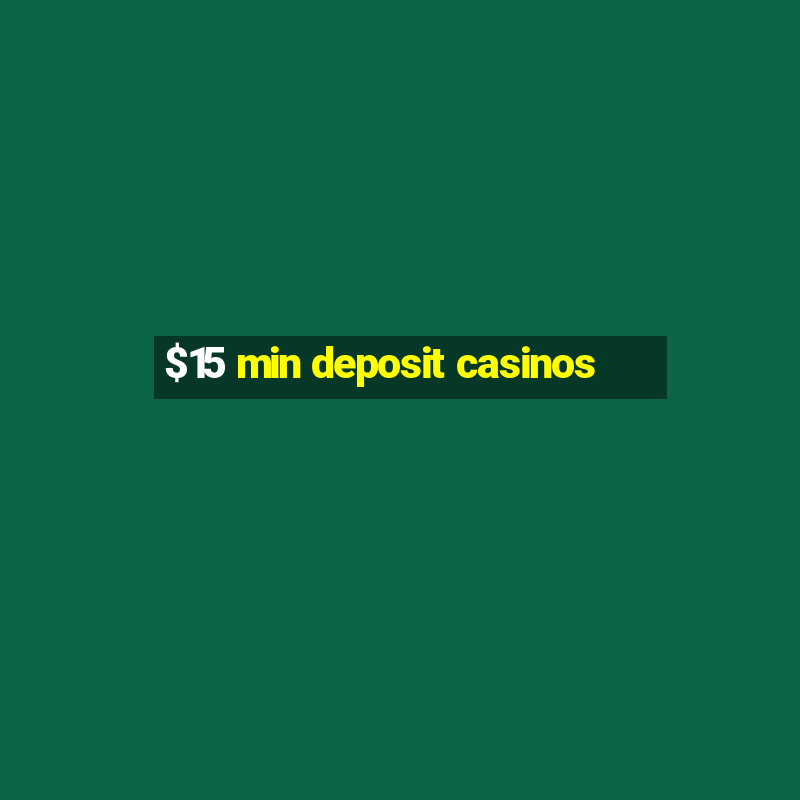 $15 min deposit casinos