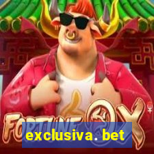 exclusiva. bet