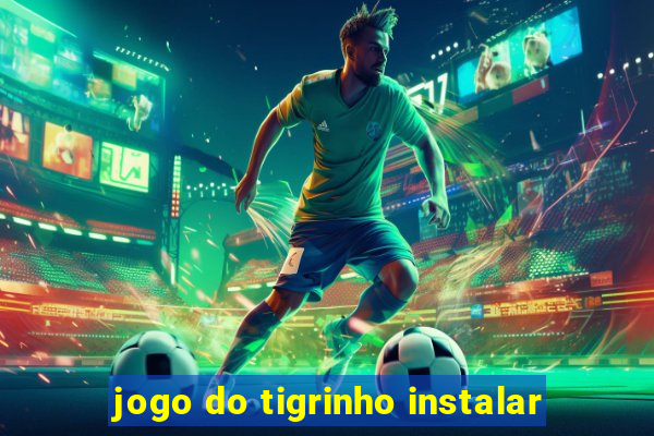 jogo do tigrinho instalar