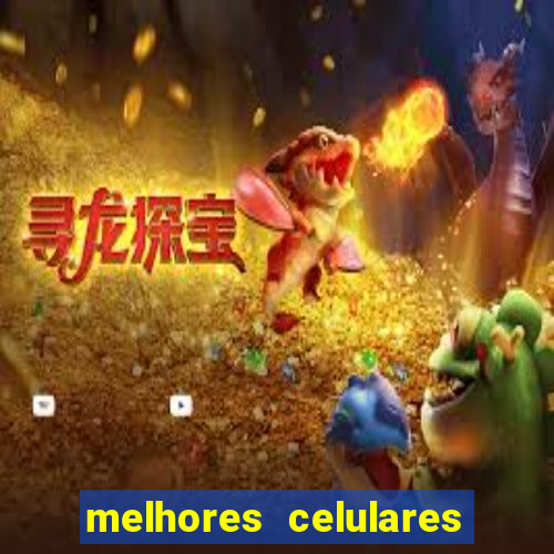 melhores celulares intermediários 2022