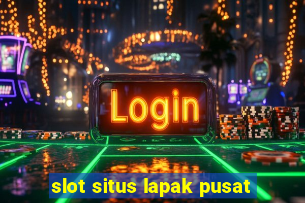 slot situs lapak pusat