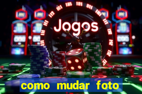 como mudar foto party poker