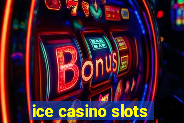 ice casino slots