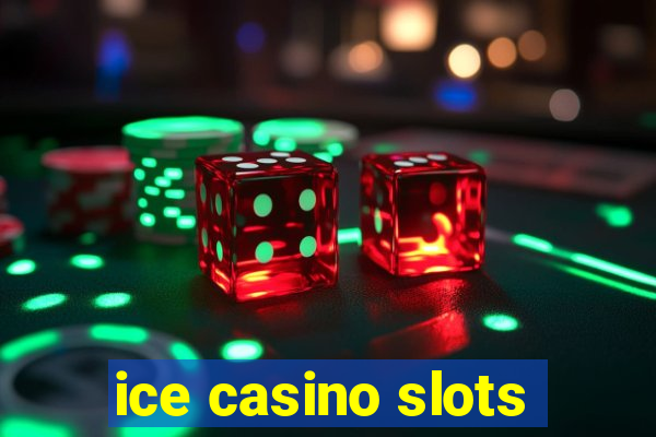 ice casino slots