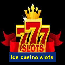 ice casino slots