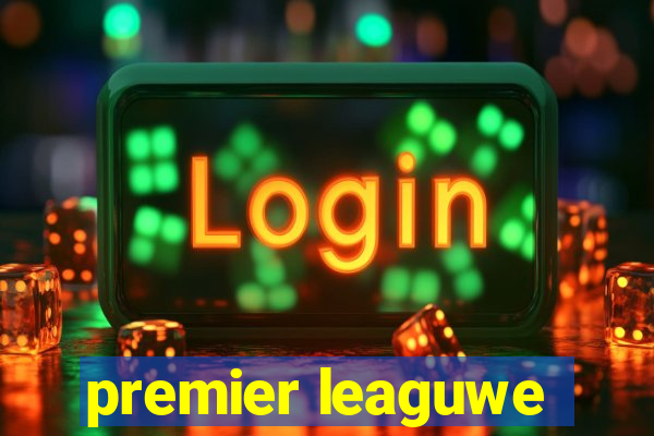 premier leaguwe