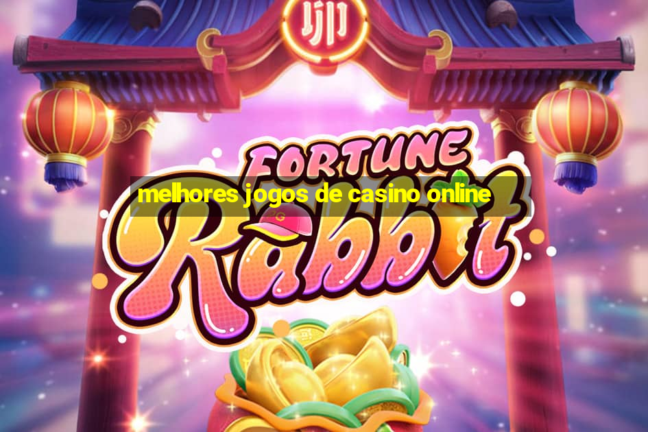 melhores jogos de casino online