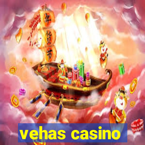 vehas casino