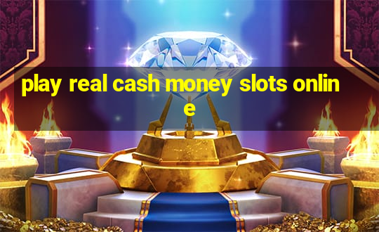 play real cash money slots online