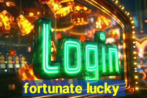 fortunate lucky