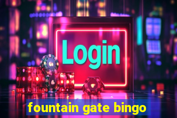 fountain gate bingo