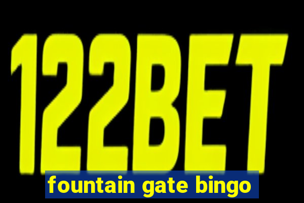 fountain gate bingo