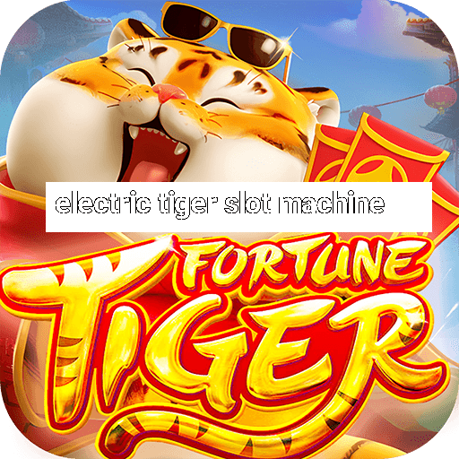 electric tiger slot machine