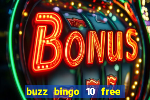 buzz bingo 10 free spins no deposit