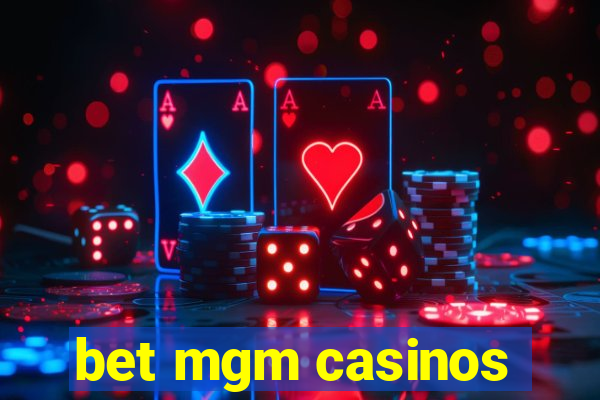 bet mgm casinos