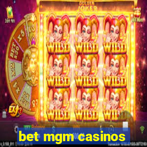 bet mgm casinos