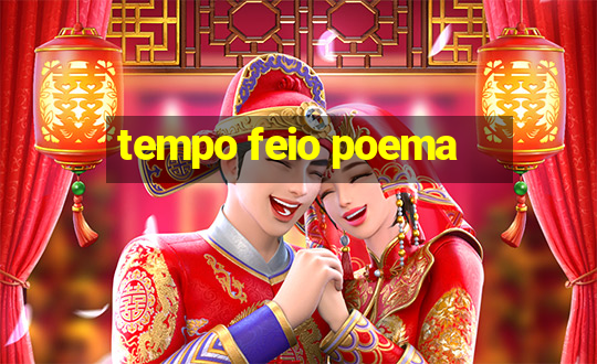 tempo feio poema