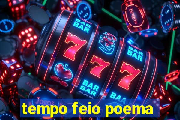 tempo feio poema