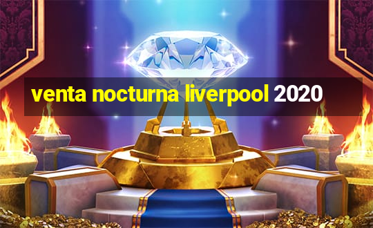 venta nocturna liverpool 2020