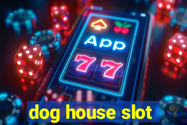 dog house slot