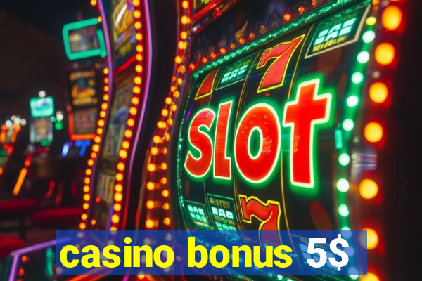 casino bonus 5$