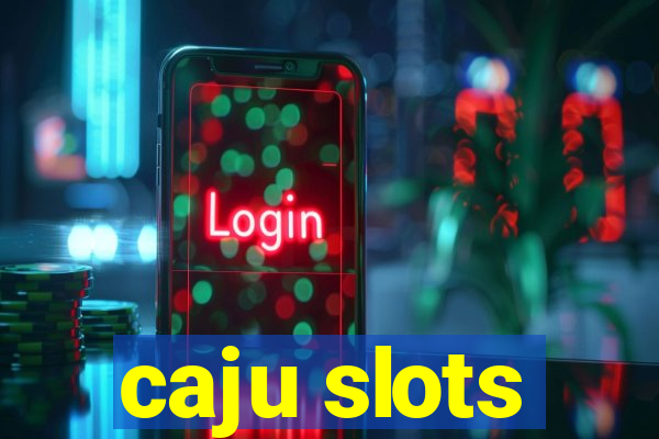 caju slots