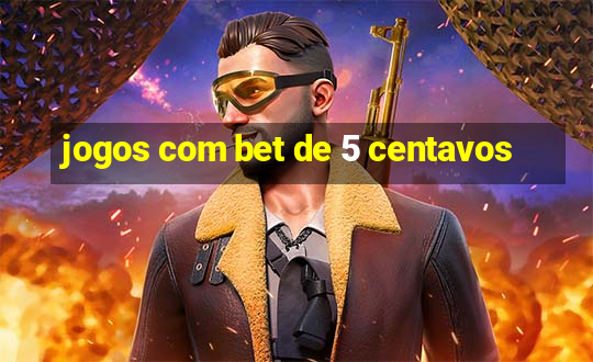 jogos com bet de 5 centavos