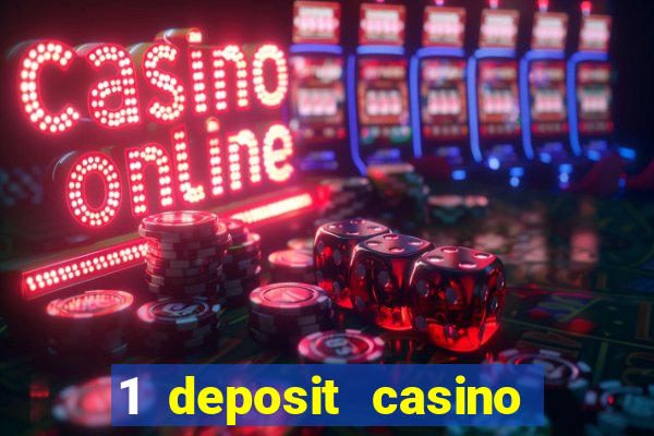 1 deposit casino real money