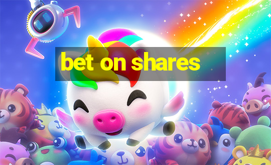 bet on shares