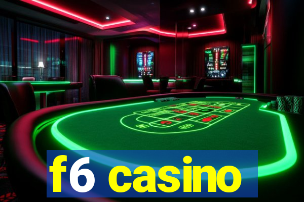 f6 casino