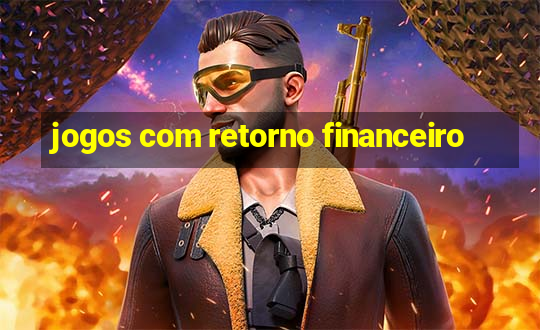 jogos com retorno financeiro