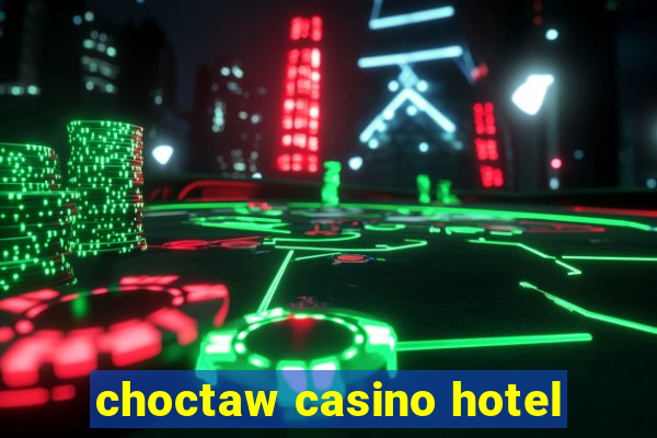 choctaw casino hotel