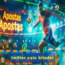 twitter caio blinder