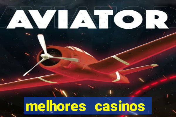 melhores casinos online com b?nus de registo