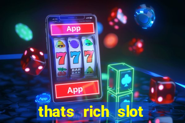 thats rich slot free play