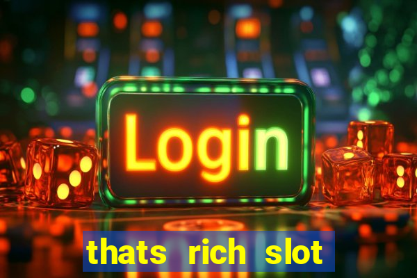 thats rich slot free play