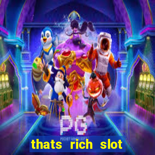 thats rich slot free play