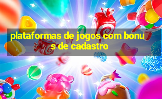 plataformas de jogos com bonus de cadastro