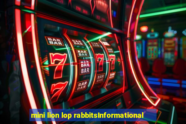 mini lion lop rabbitsInformational