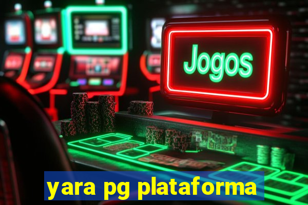 yara pg plataforma