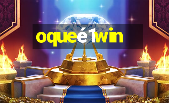 oqueé1win