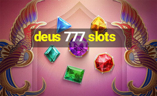 deus 777 slots