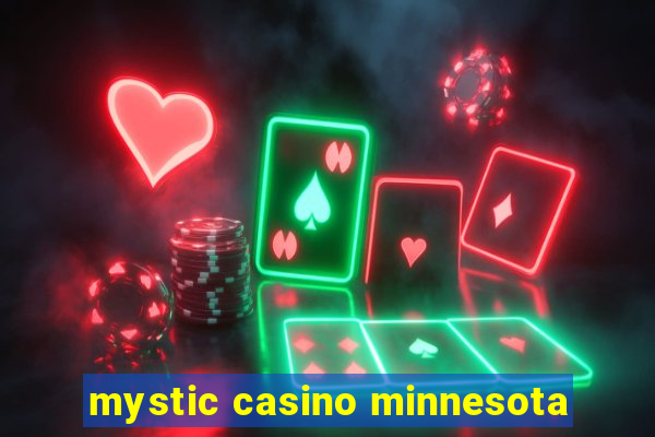 mystic casino minnesota