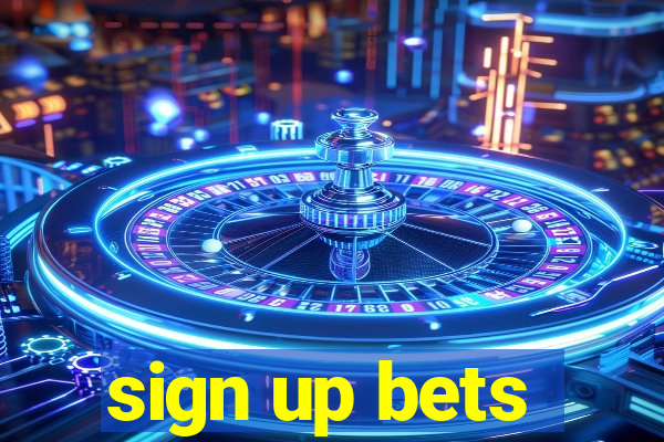 sign up bets