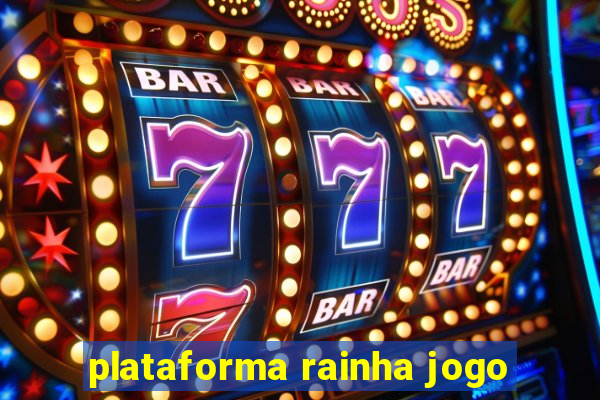 plataforma rainha jogo