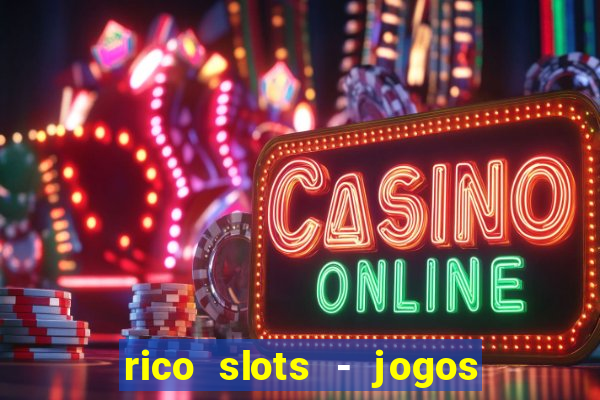 rico slots - jogos de jackpot