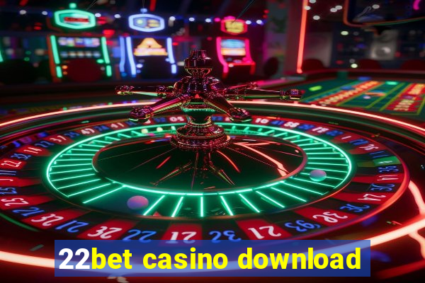 22bet casino download